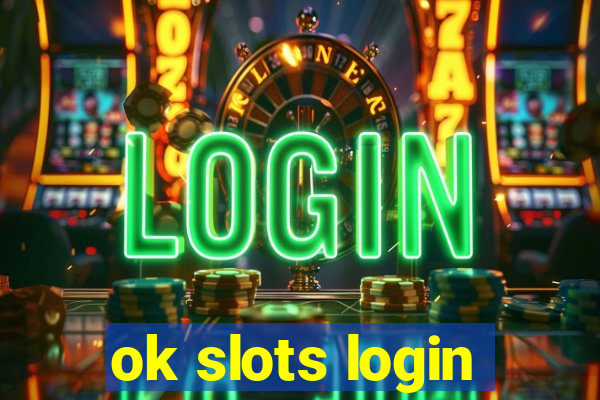 ok slots login